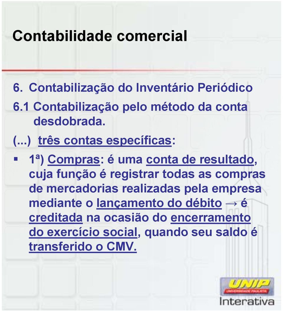 todas as compras de mercadorias realizadas pela empresa mediante o lançamento do débito é