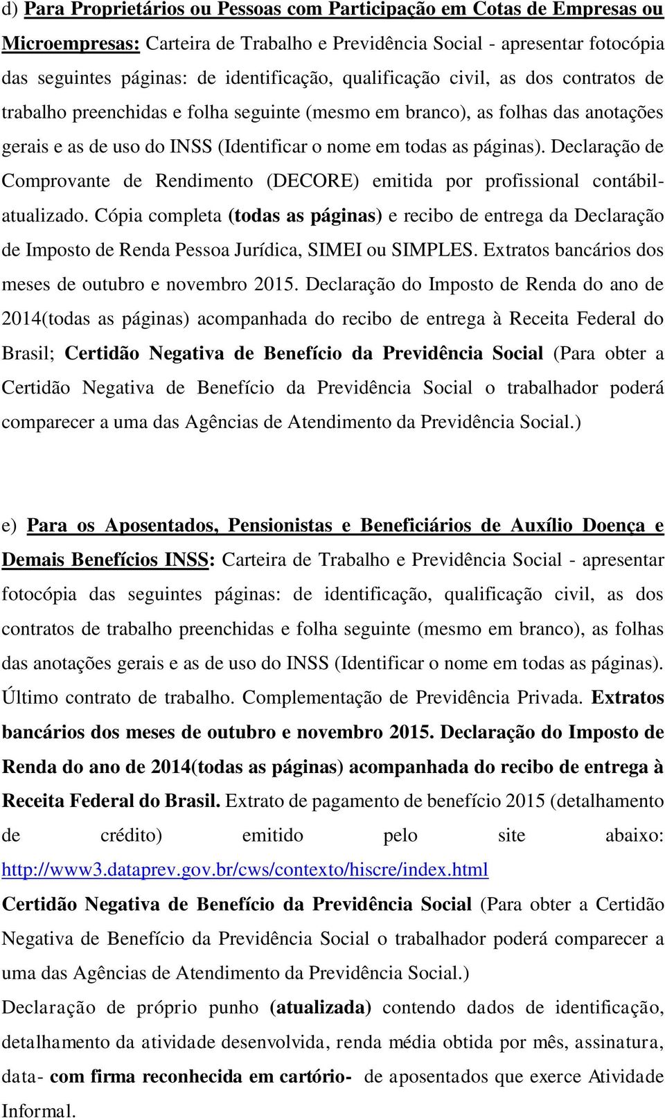 Declaração de Comprovante de Rendimento (DECORE) emitida por profissional contábilatualizado.