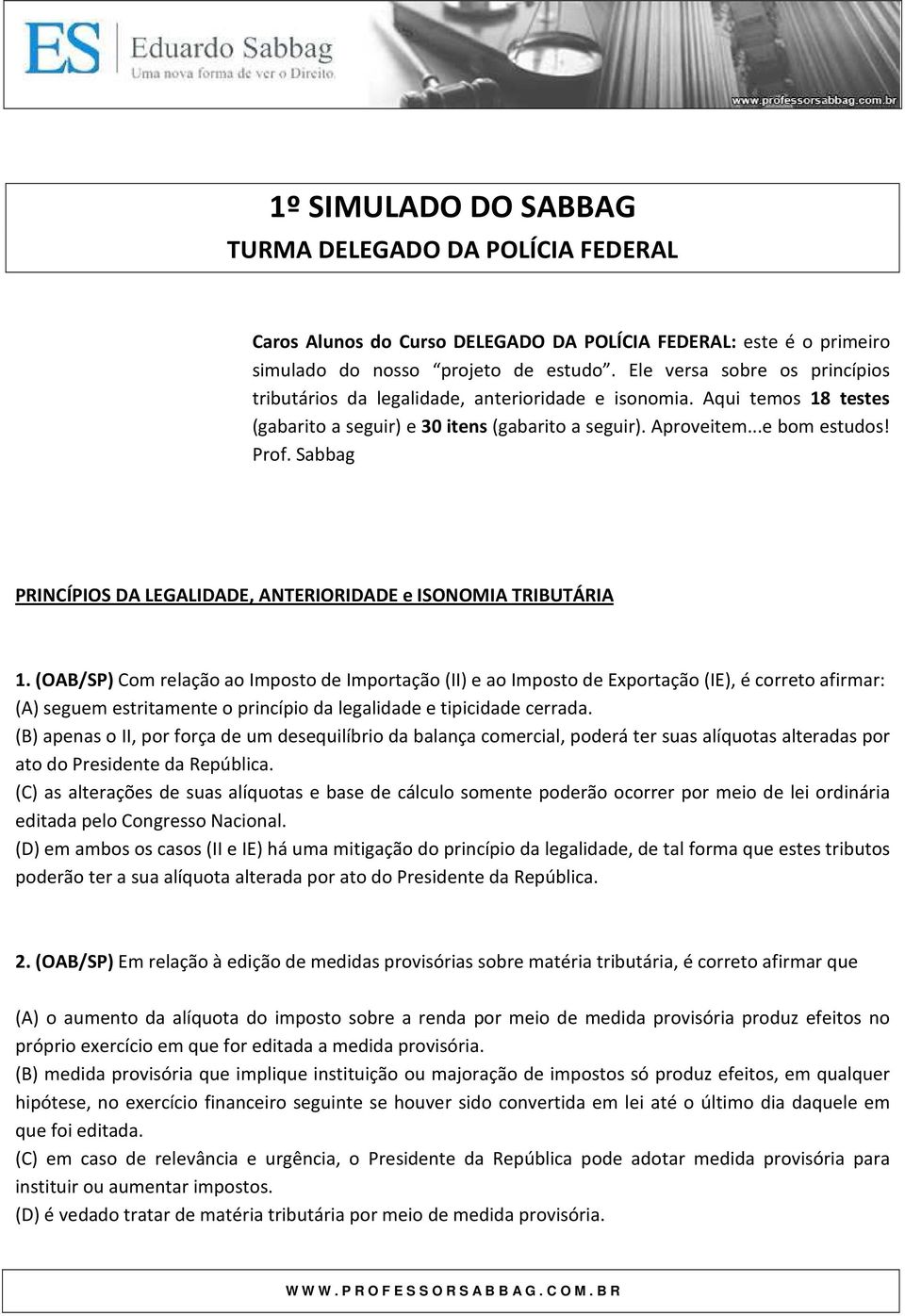 Sabbag PRINCÍPIOS DA LEGALIDADE, ANTERIORIDADE e ISONOMIA TRIBUTÁRIA 1.