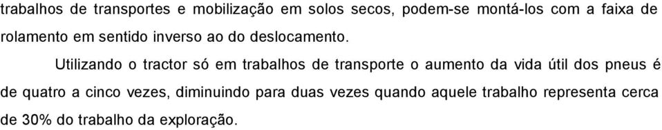 Utilizando o tractor só em trabalhos de transporte o aumento da vida útil dos pneus é