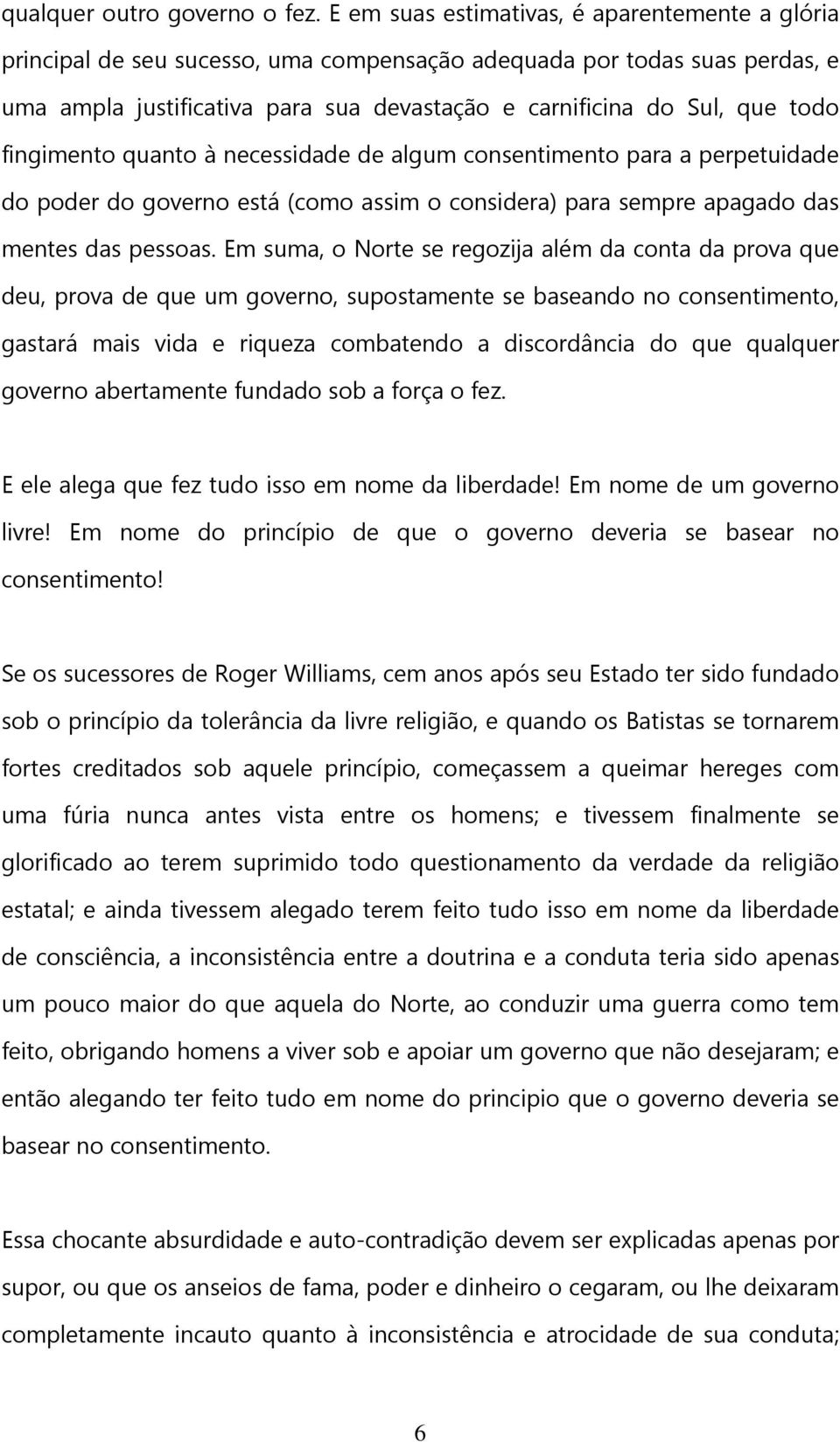 fingimento quanto à necessidade de algum consentimento para a perpetuidade do poder do governo está (como assim o considera) para sempre apagado das mentes das pessoas.