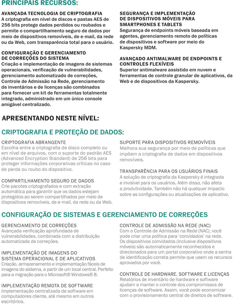 CONFIGURAÇÃO E GERENCIAMENTO DE CORREÇÕES DO SISTEMA Criação e implementação de imagens de sistemas operacionais, verificação de vulnerabilidades, gerenciamento automatizado de correções, Controle de