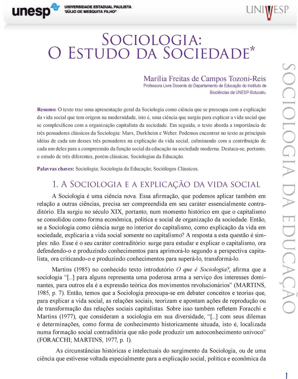 Em seguida, o texto aborda a importância de três pensadores clássicos da Sociologia: Marx, Durkheim e Weber.