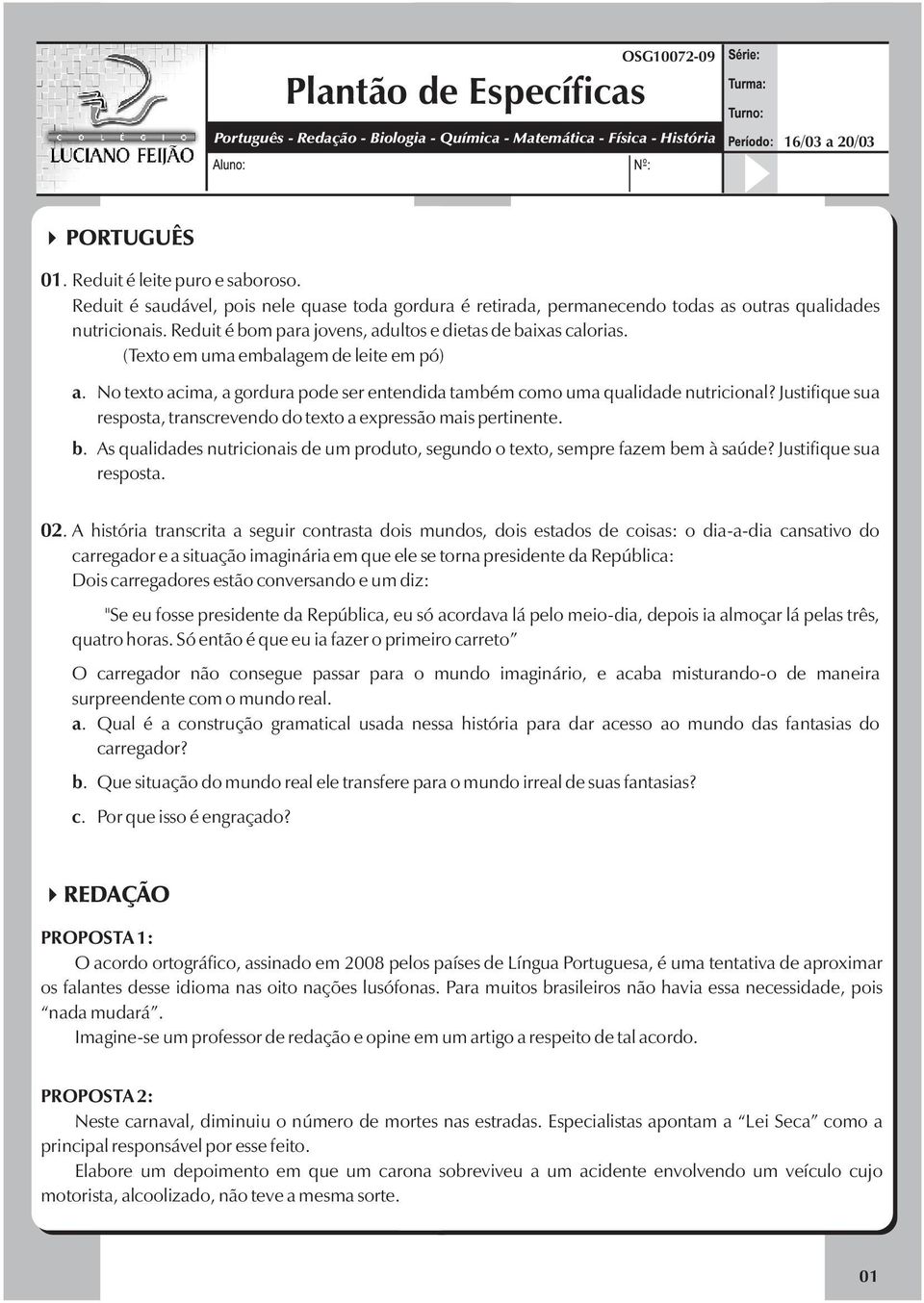 (Texto em uma embalagem de leite em pó) a. No texto acima, a gordura pode ser entendida também como uma qualidade nutricional?