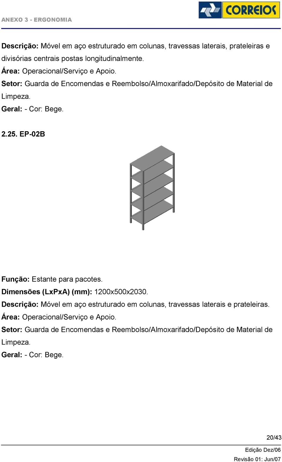 25. EP-02B Função: Estante para pacotes. Dimensões (LxPxA) (mm): 1200x500x2030.