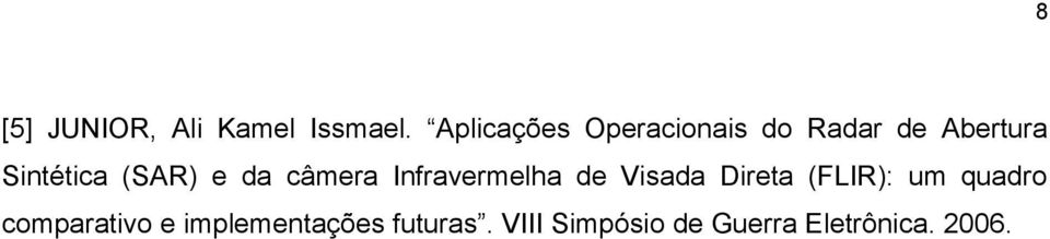 (SAR) e da câmera Infravermelha de Visada Direta (FLIR):