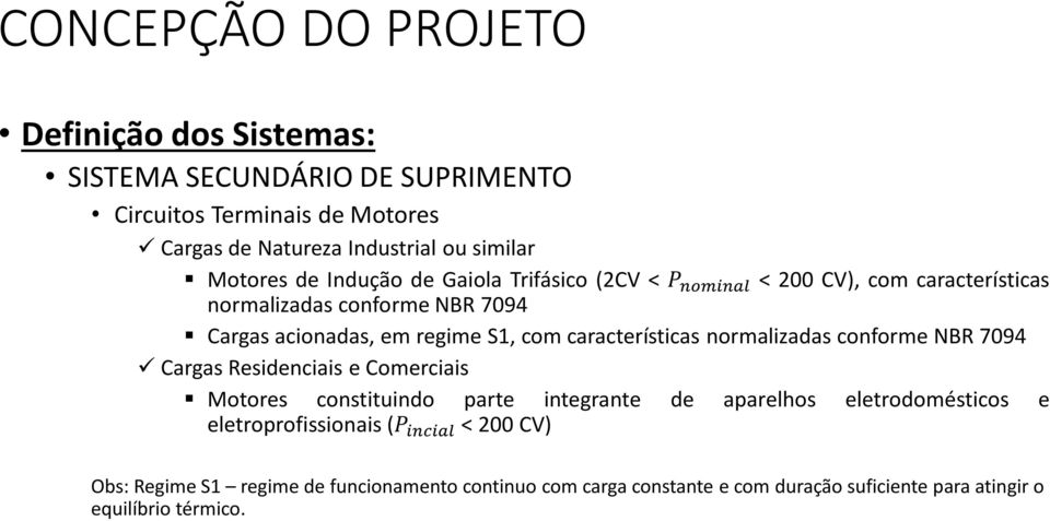 características normalizadas conforme NBR 7094 Cargas Residenciais e Comerciais Motores constituindo parte integrante de aparelhos eletrodomésticos e