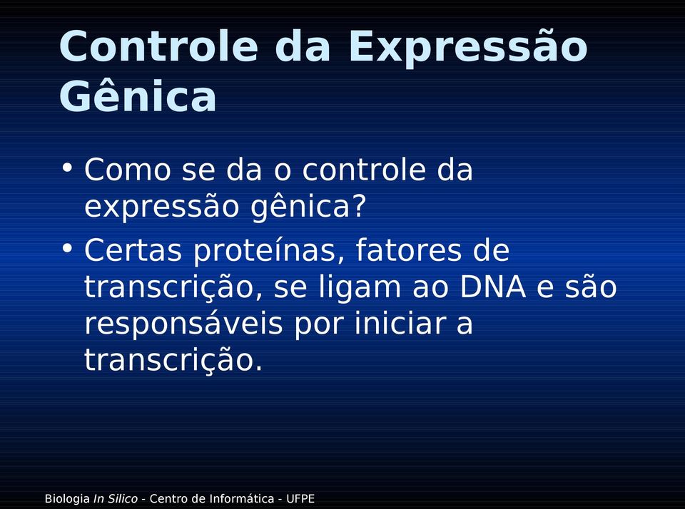 Certas proteínas, fatores de transcrição,