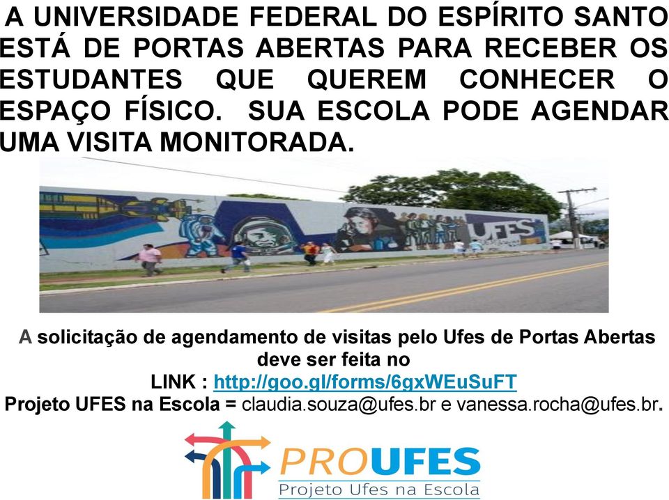 A solicitação de agendamento de visitas pelo Ufes de Portas Abertas deve ser feita no LINK :