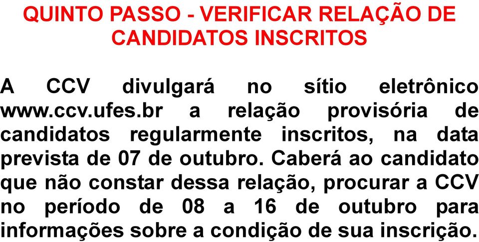 br a relação provisória de candidatos regularmente inscritos, na data prevista de 07 de