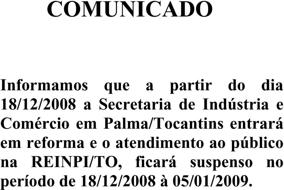 entrará em reforma e o atendimento ao público na