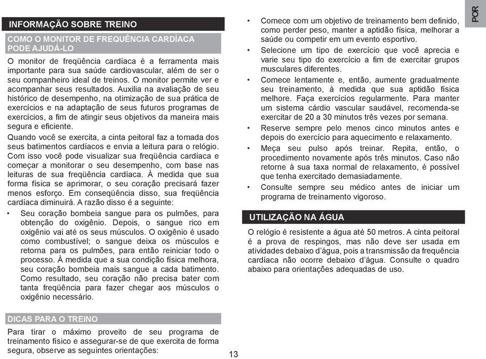 Auxilia na avaliação de seu histórico de desempenho, na otimização de sua prática de exercícios e na adaptação de seus futuros programas de exercícios, a fim de atingir seus objetivos da maneira mais