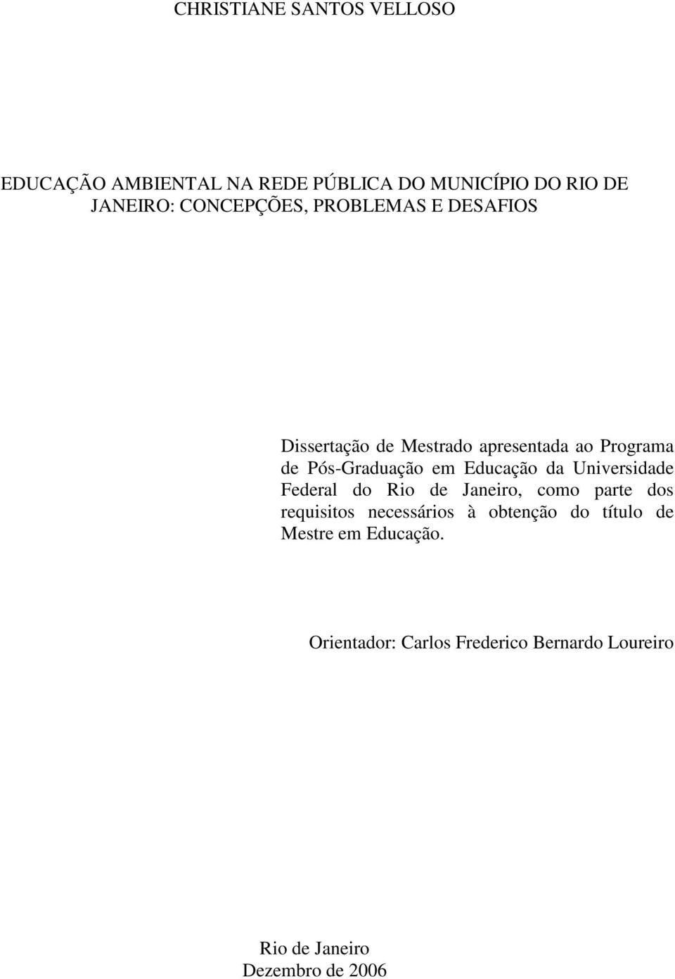 Educação da Universidade Federal do Rio de Janeiro, como parte dos requisitos necessários à obtenção