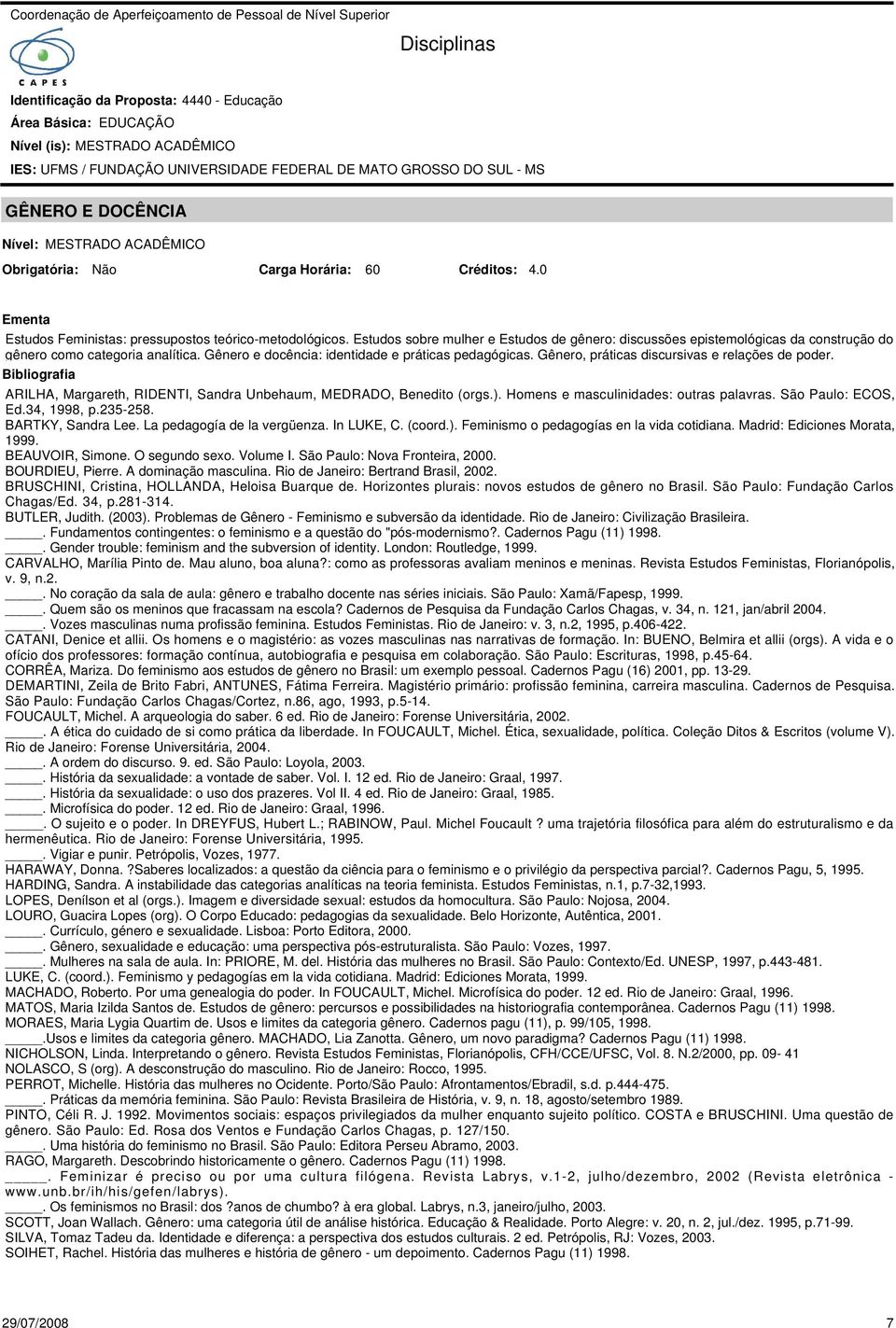 Gênero, práticas discursivas e relações de poder. ARILHA, Margareth, RIDENTI, Sandra Unbehaum, MEDRADO, Benedito (orgs.). Homens e masculinidades: outras palavras. São Paulo: ECOS, Ed.34, 1998, p.