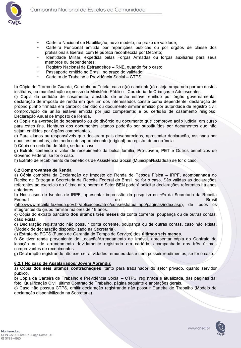 Brasil, no prazo de validade; Carteira de Trabalho e Previdência Social CTPS.