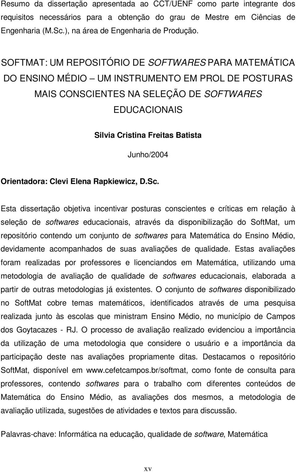 Junho/2004 Orientadora: Clevi Elena Rapkiewicz, D.Sc.