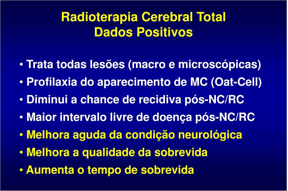 de recidiva pós-nc/rc Maior intervalo livre de doença pós-nc/rc Melhora aguda