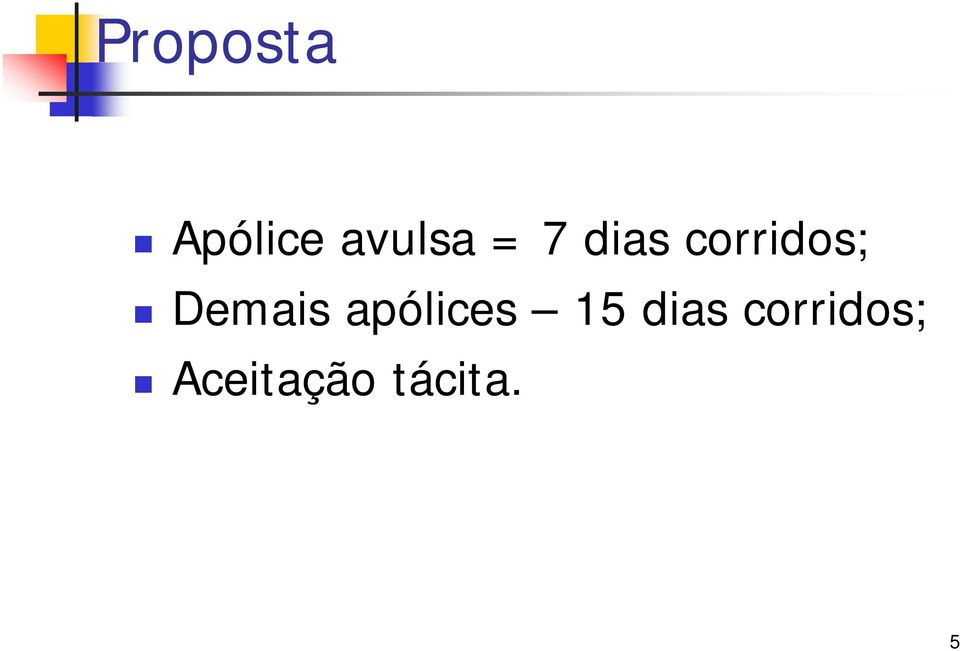 Demais apólices 15 dias