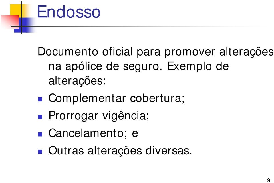 Exemplo de alterações: Complementar cobertura;