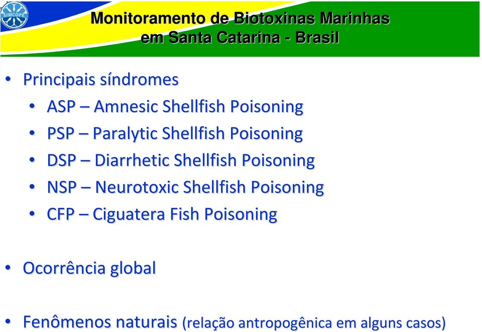 NSP Neurotoxic Shellfish Poisoning CFP Ciguatera Fish Poisoning