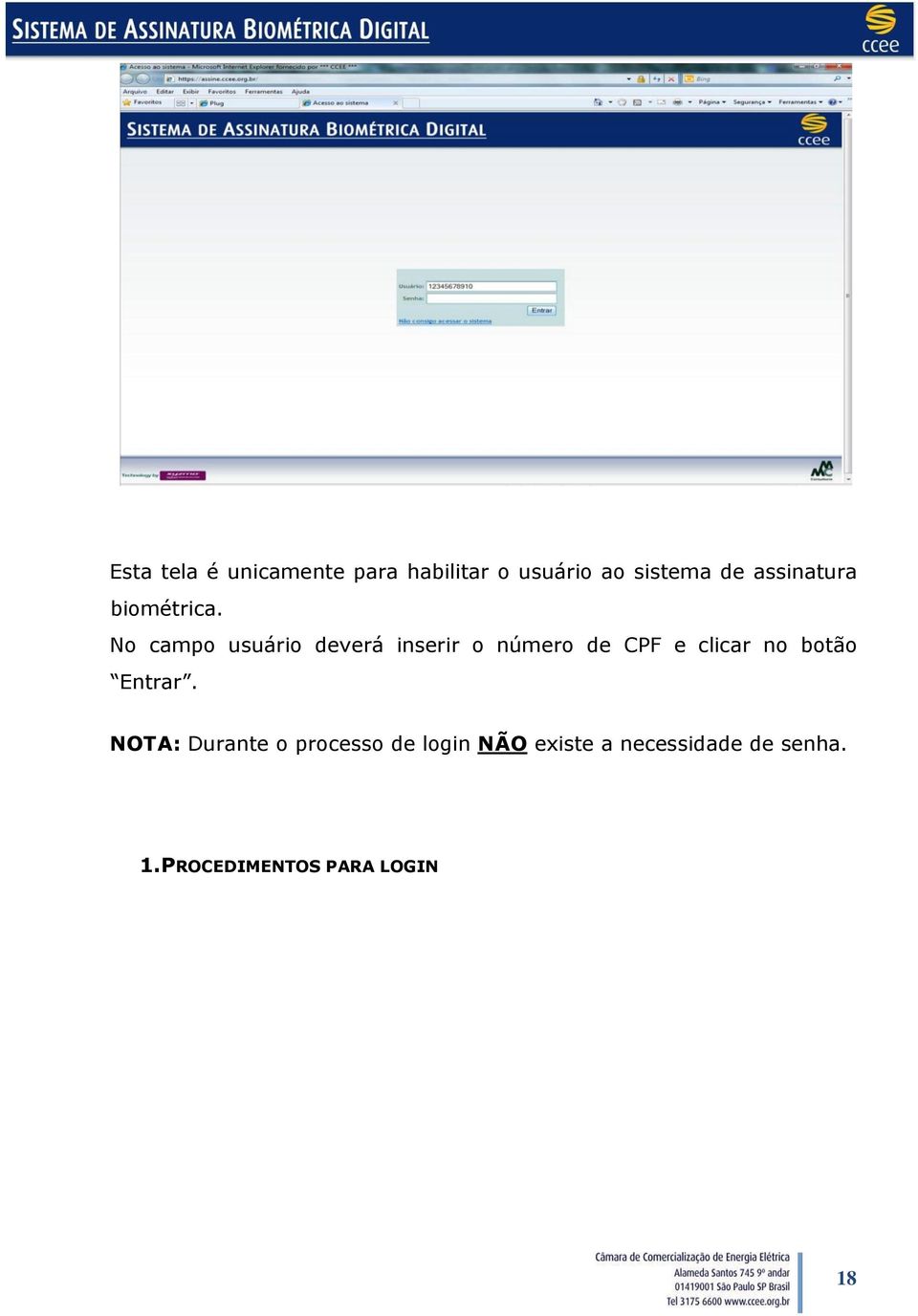 No campo usuário deverá inserir o número de CPF e clicar no