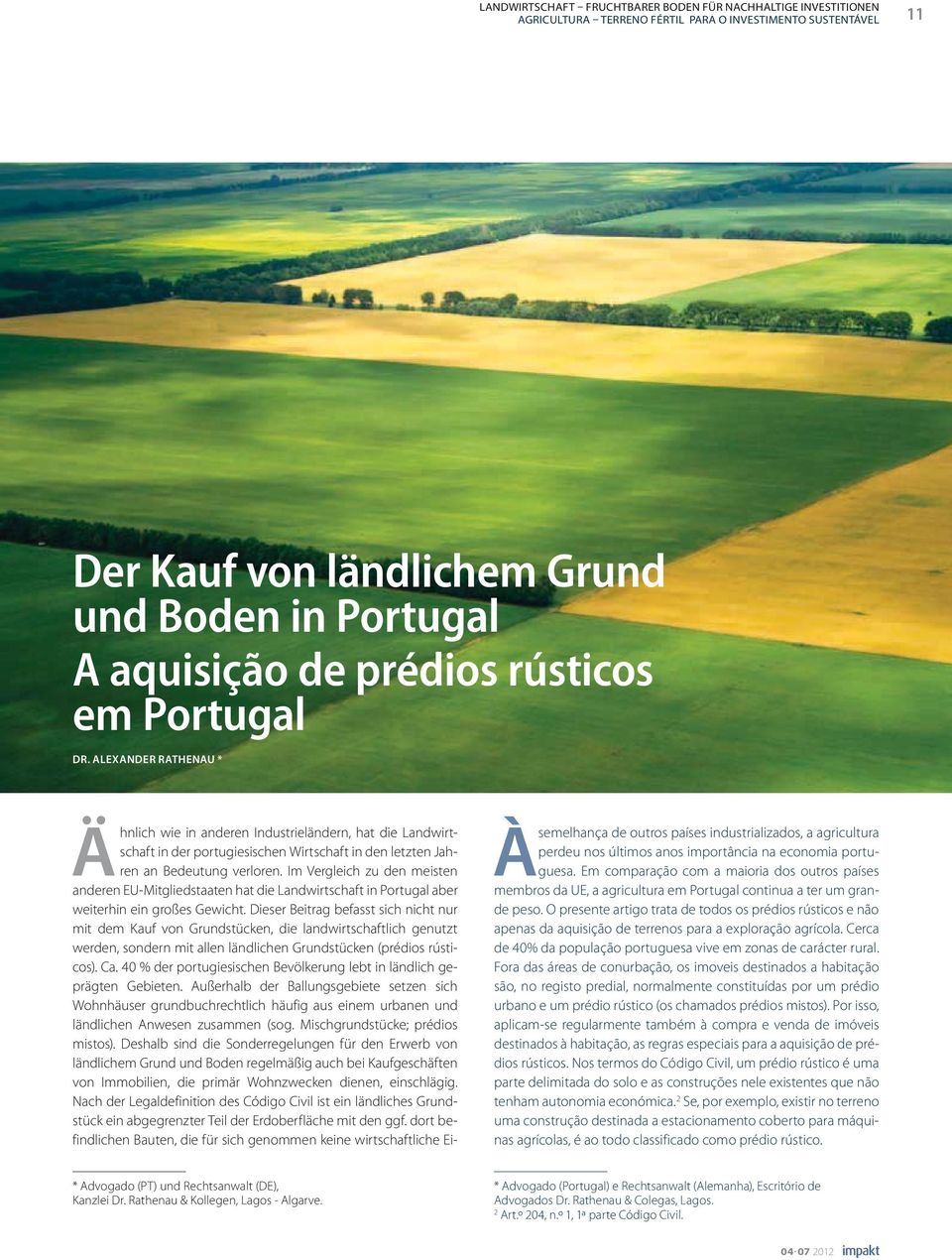 Im Vergleich zu den meisten anderen EU-Mitgliedstaaten hat die Landwirtschaft in Portugal aber weiterhin ein großes Gewicht.