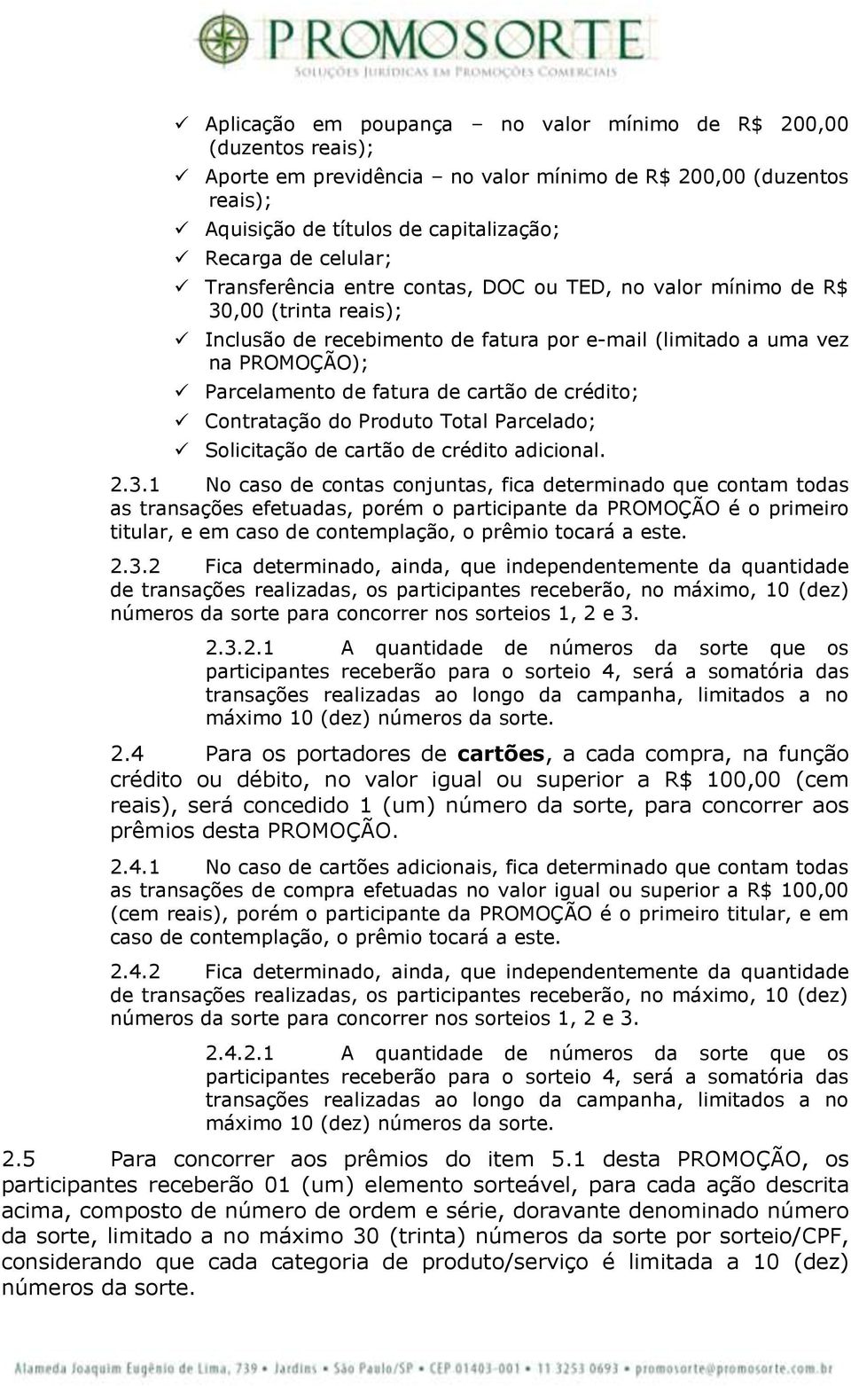 crédito; Contratação do Produto Total Parcelado; Solicitação de cartão de crédito adicional. 2.3.