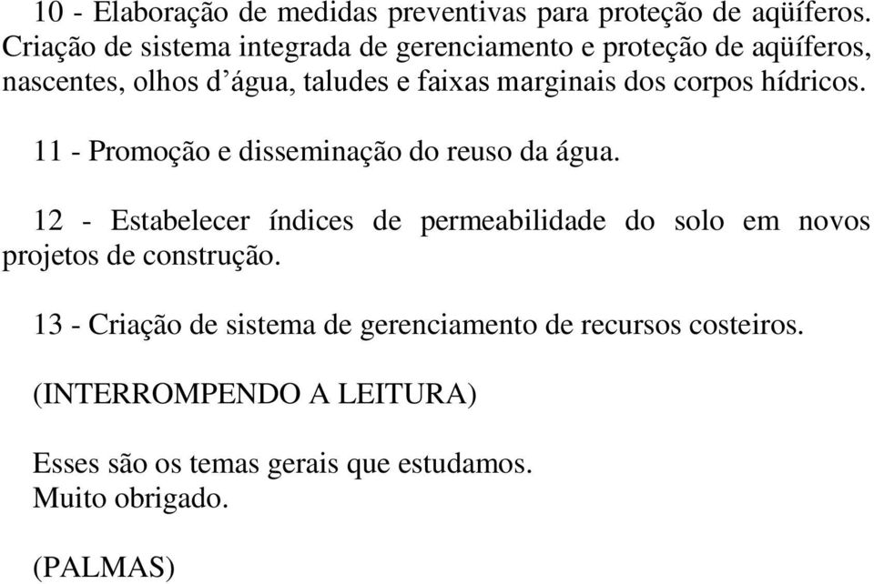 dos corpos hídricos. 11 - Promoção e disseminação do reuso da água.