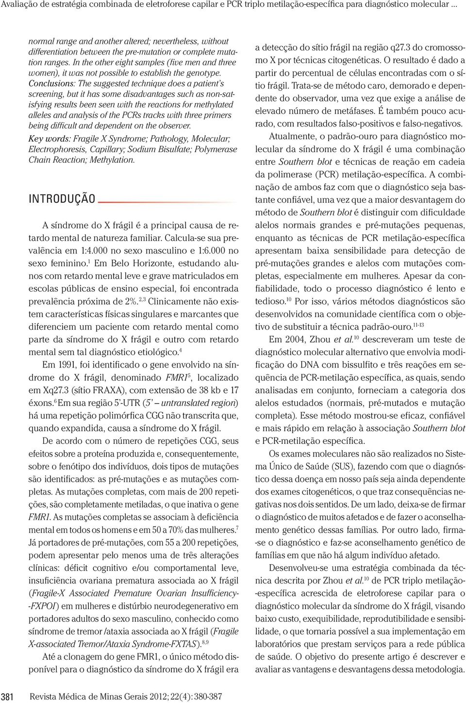 Conclusions: The suggested technique does a patient s screening, but it has some disadvantages such as non-satisfying results been seen with the reactions for methylated alleles and analysis of the