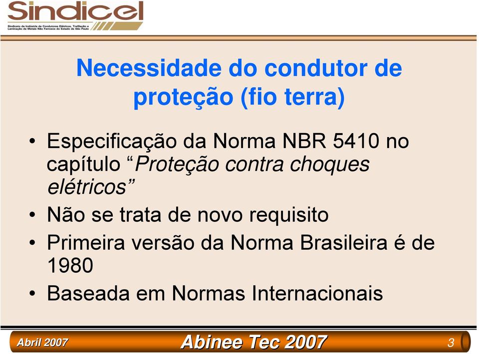 elétricos Não se trata de novo requisito Primeira versão da