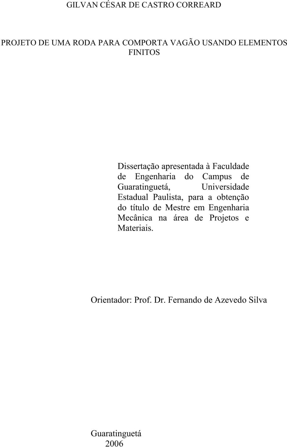 Universidade Estadual Paulista, para a obtenção do título de Mestre em Engenharia Mecânica