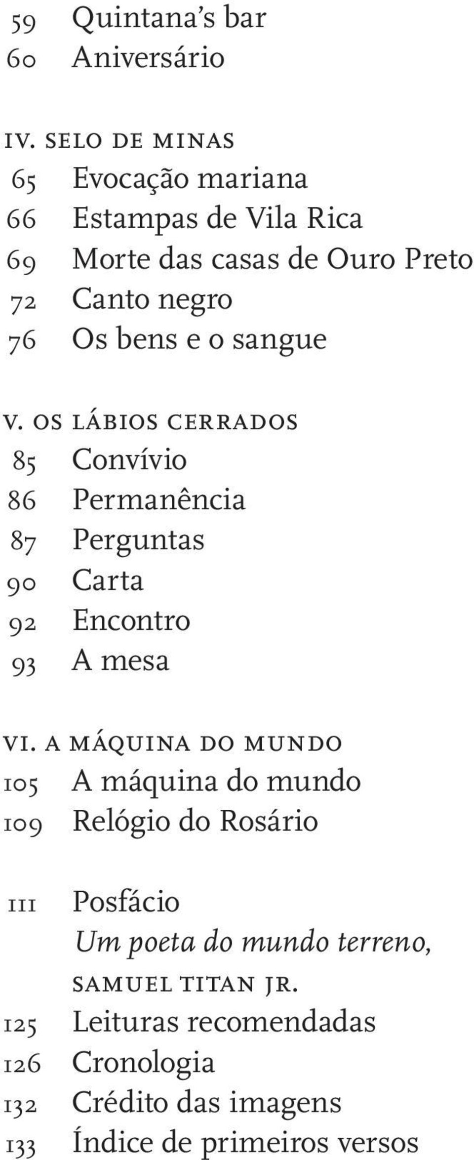 o sangue v. os lábios cerrados 85 Convívio 86 Permanência 87 Perguntas 90 Carta 92 Encontro 93 A mesa vi.