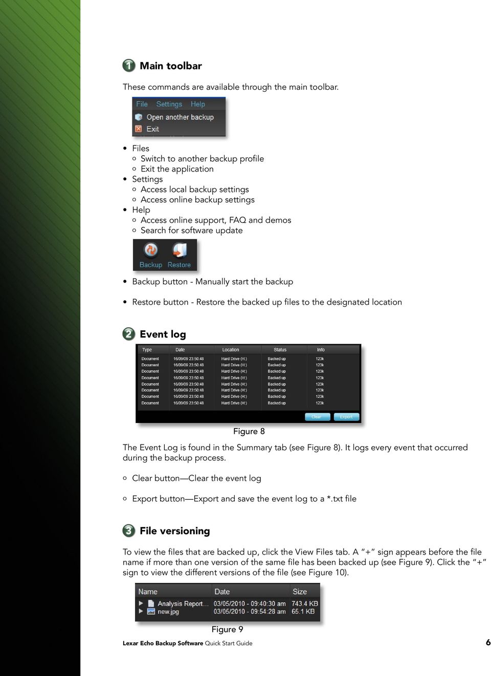 software update Backup button - Manually start the backup Restore button - Restore the backed up files to the designated location 2 Event log Figure 8 The Event Log is found in the Summary tab (see