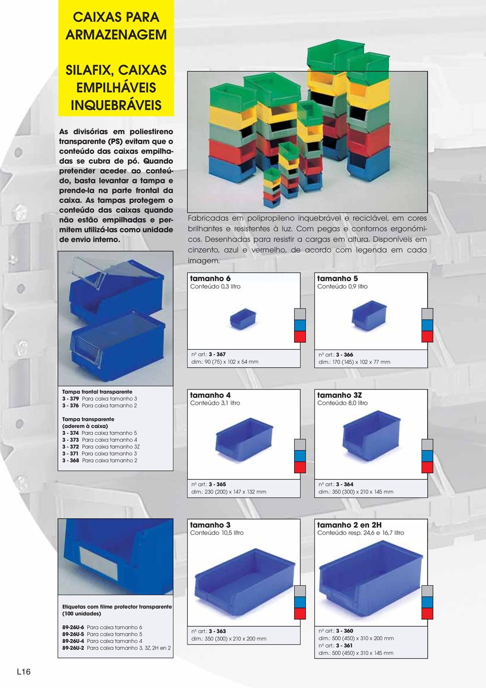 As tampas protegem o conteúdo das caixas quando não estão empilhadas e permitem utilizá-las como unidade de envio interno.