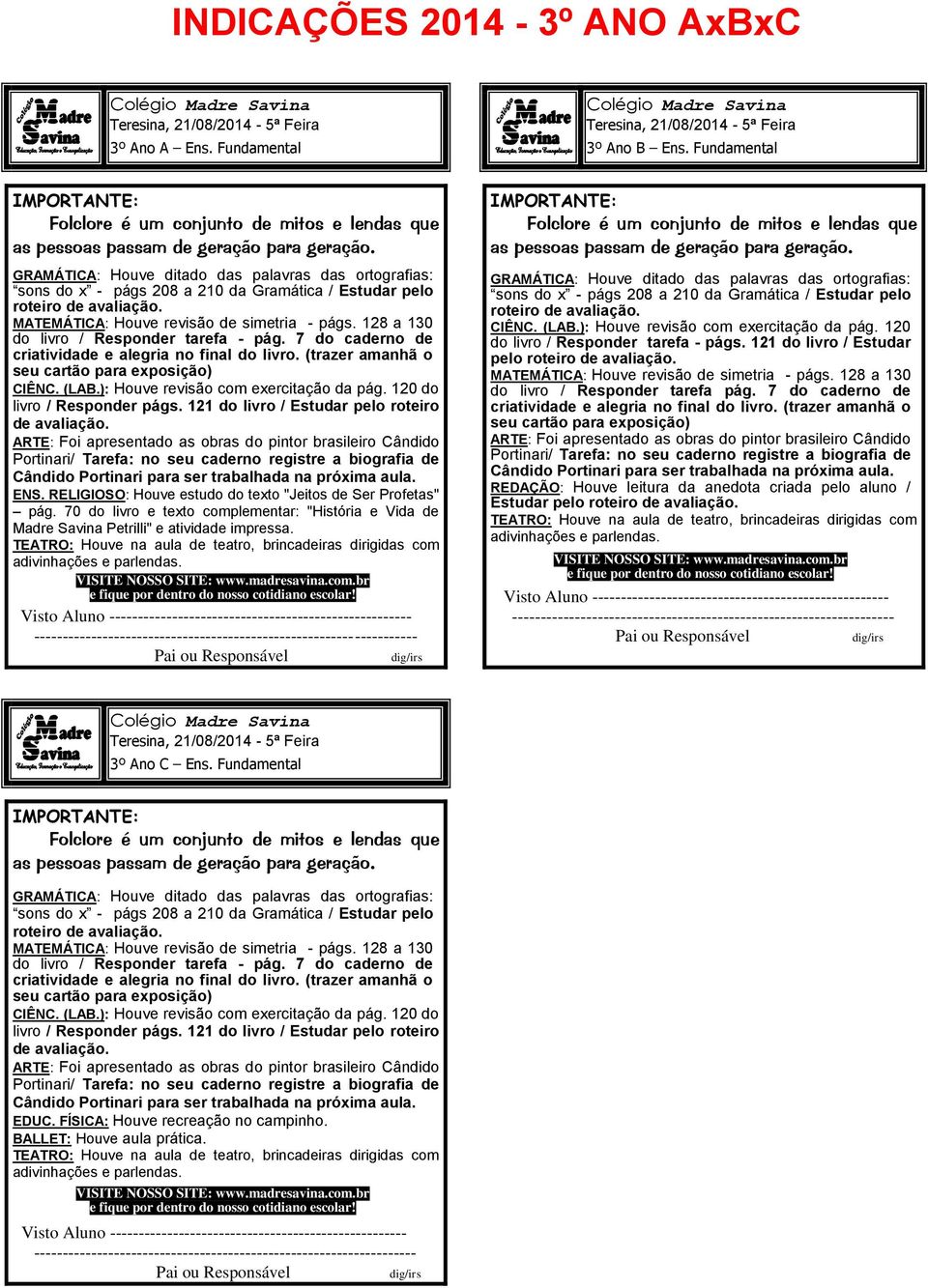 70 do livro e texto complementar: "História e Vida de Madre Savina Petrilli" e atividade impressa. - CIÊNC. (LAB.): Houve revisão com exercitação da pág. 120 do livro / Responder tarefa - págs.