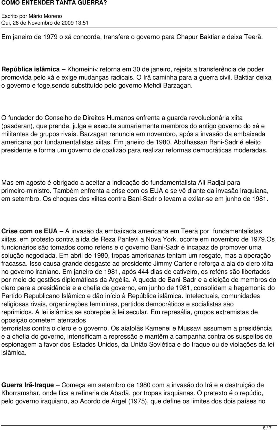 Baktiar deixa o governo e foge,sendo substituído pelo governo Mehdi Barzagan.