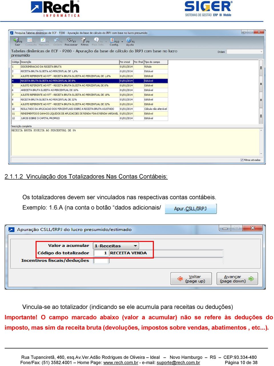 A (na conta o botão dados adicionais/ Vincula-se ao totalizador (indicando se ele acumula para receitas ou deduções) Importante!