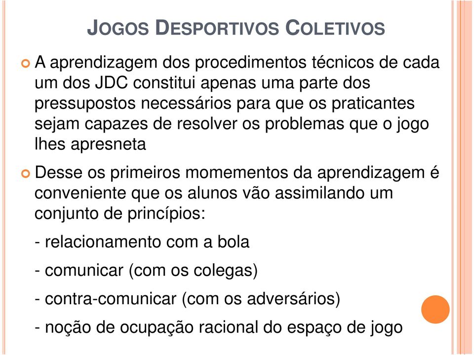 momementos da aprendizagem é conveniente que os alunos vão assimilando um conjunto de princípios: - relacionamento