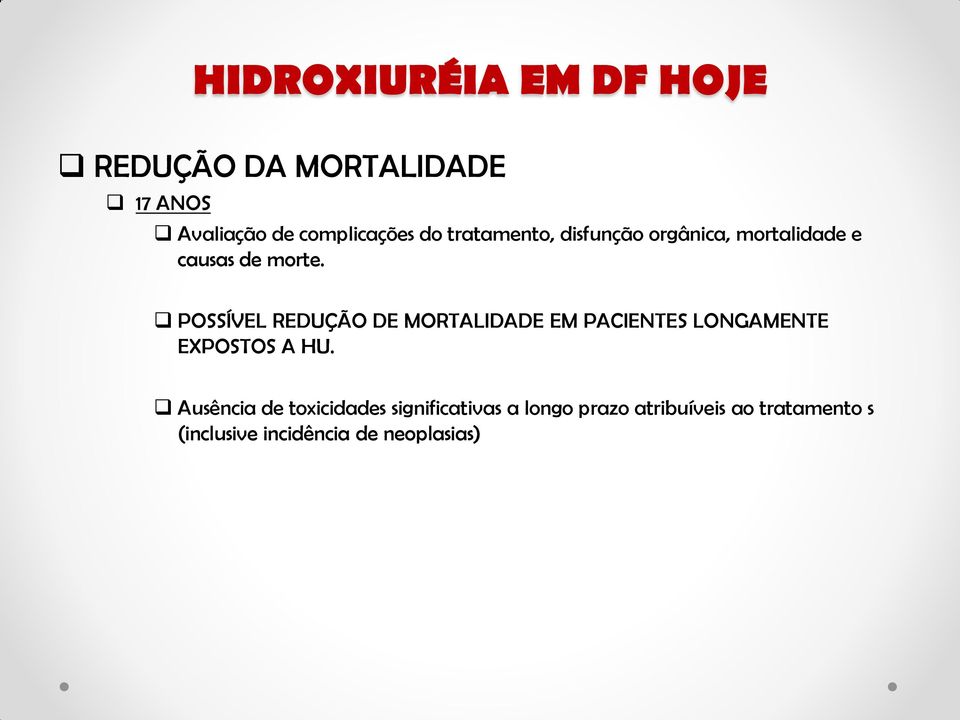 POSSÍVEL REDUÇÃO DE MORTALIDADE EM PACIENTES LONGAMENTE EXPOSTOS A HU.