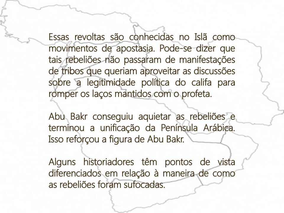 legitimidade política do califa para romper os laços mantidos com o profeta.