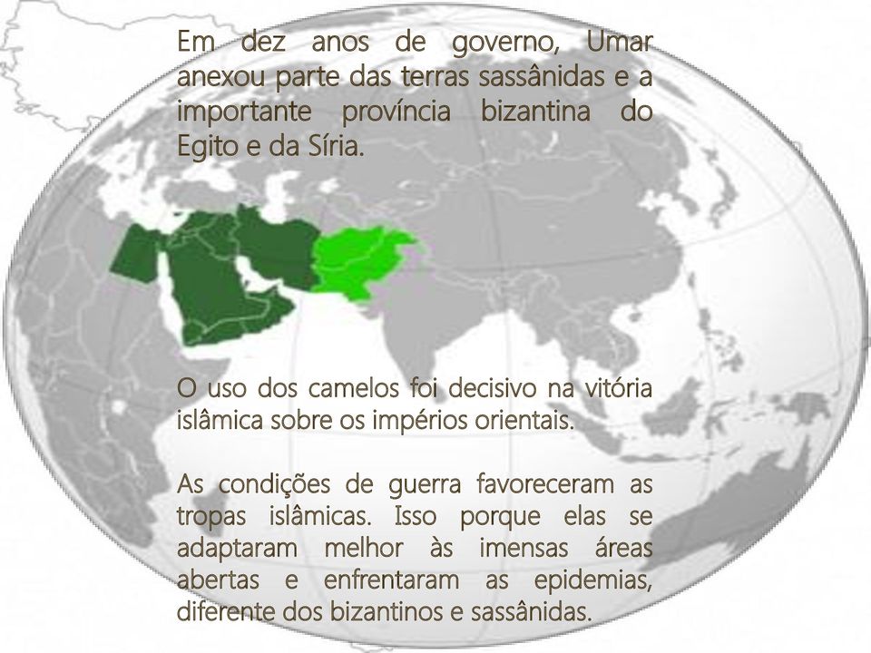 O uso dos camelos foi decisivo na vitória islâmica sobre os impérios orientais.