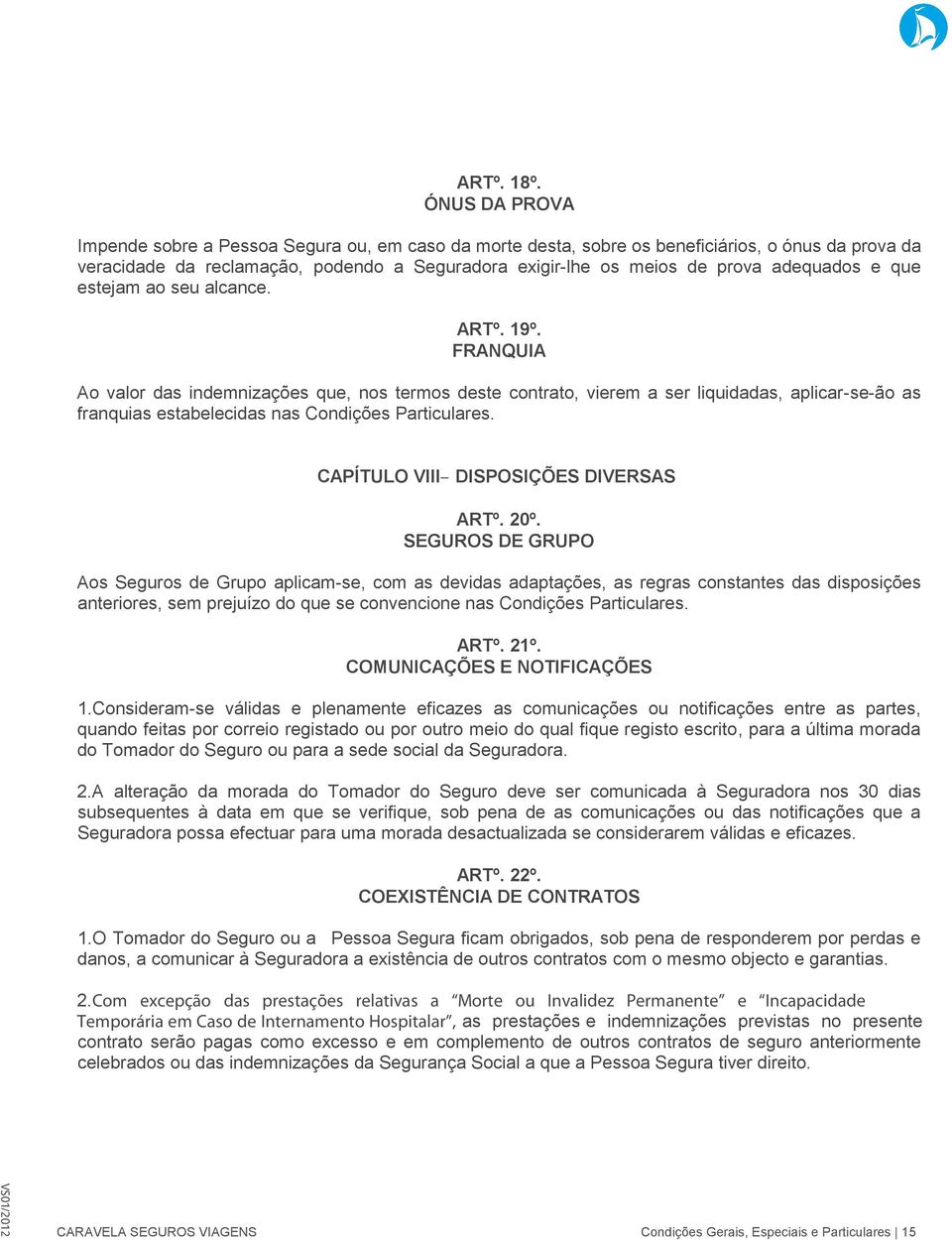 adequados e que estejam ao seu alcance. ARTº. 19º.