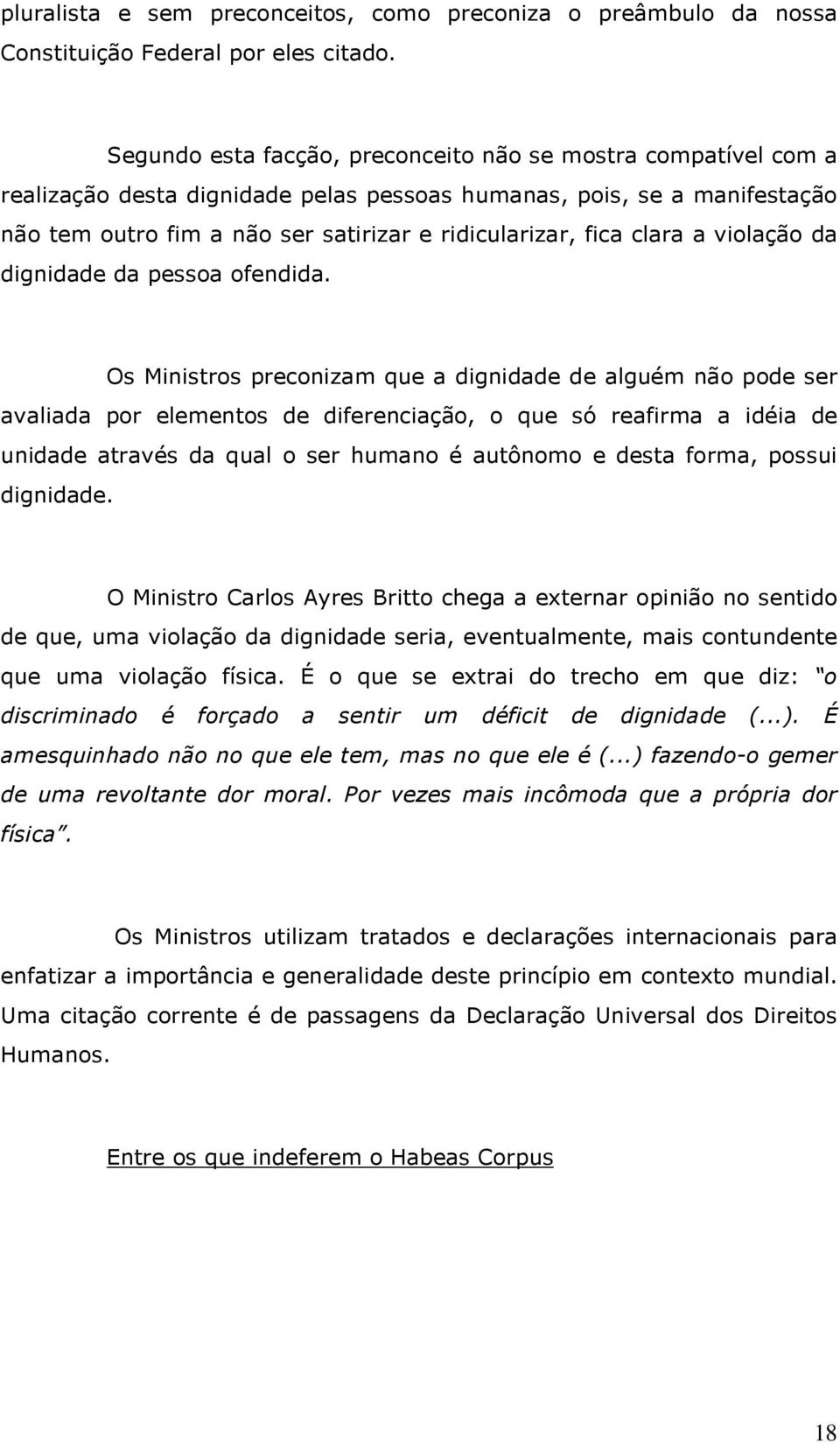 clara a violação da dignidade da pessoa ofendida.