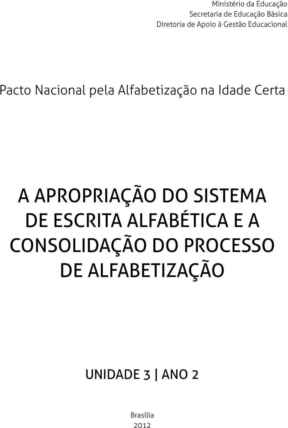 Idade Certa A APROPRIAÇÃO DO SISTEMA DE ESCRITA ALFABÉTICA E A