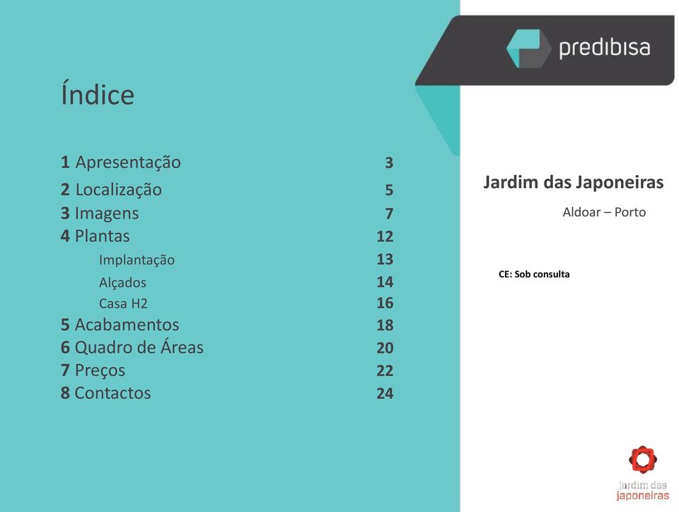 Acabamentos 18 6 Quadro de Áreas 20 7 Preços 22 8