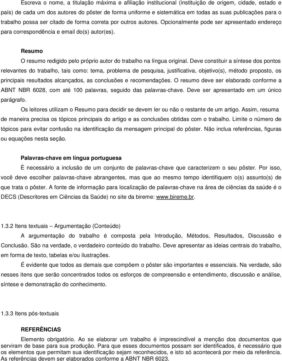 Resumo O resumo redigido pelo próprio autor do trabalho na língua original.