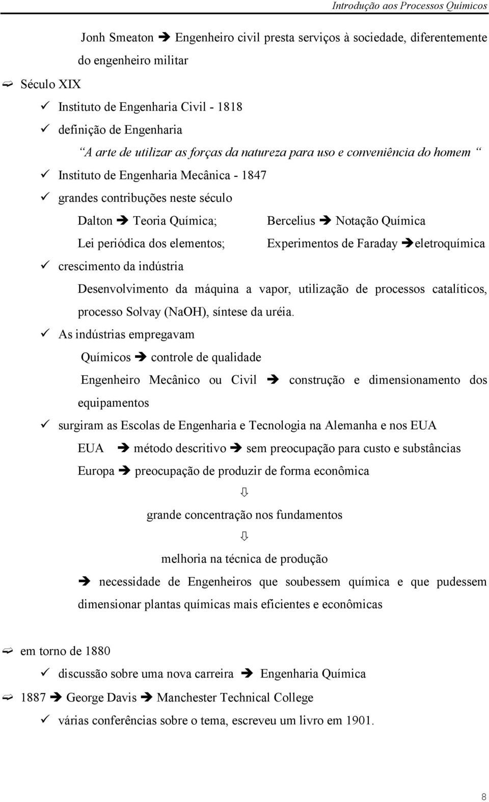 grandes contribuções neste século Dalton # Teoria Quíica; Bercelius # Notação Quíica Lei periódica dos eleentos; Experientos de Faraday #eletroquíica!