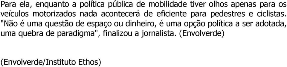 "Não é uma questão de espaço ou dinheiro, é uma opção política a ser adotada, uma