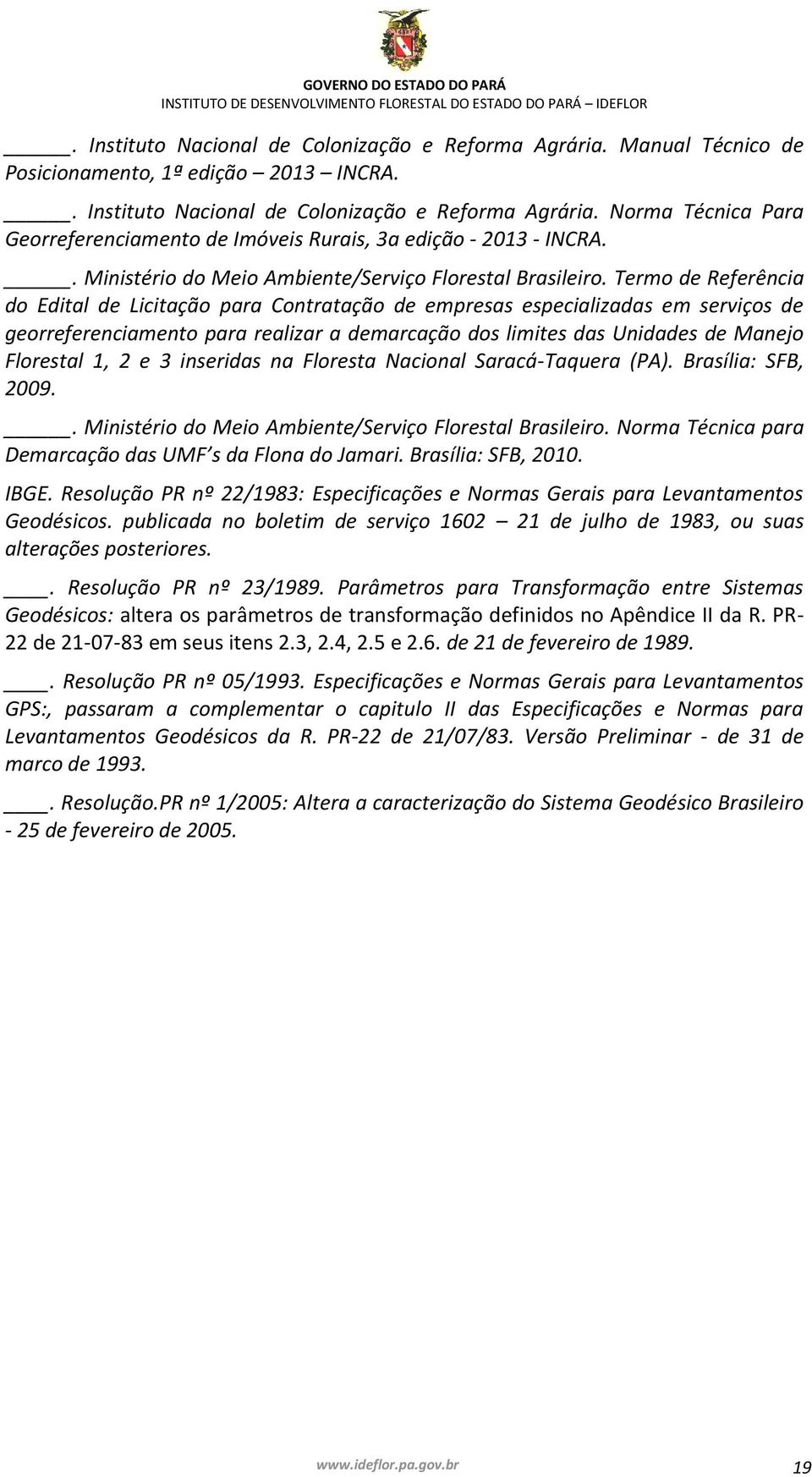 Termo de Referência do Edital de Licitação para Contratação de empresas especializadas em serviços de georreferenciamento para realizar a demarcação dos limites das Unidades de Manejo Florestal 1, 2