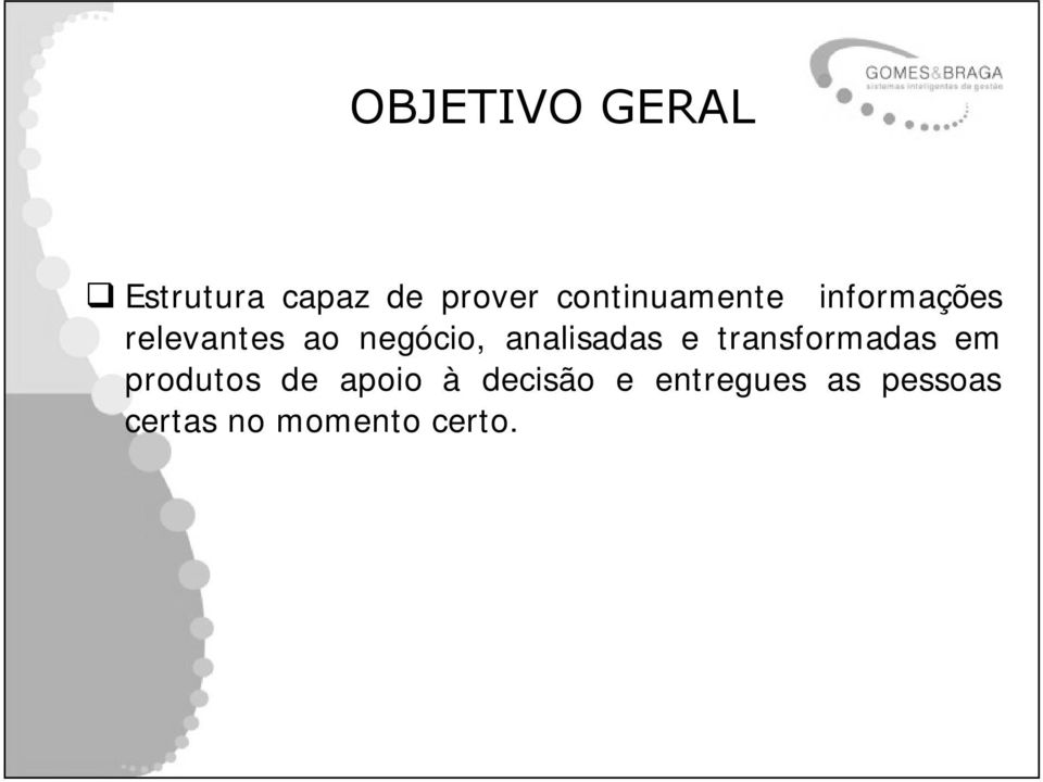 analisadas e transformadas em produtos de apoio